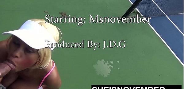  HD Msnovember  I Owe Him A Bj Throat Fuck For Losing A Tennis Match With My Huge Natural Ebony  Breasts Held In My Hands While I Suck And Flashing My Ass In Public Pulling Up My Skirt HD Sheisnovember